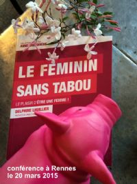 Conférence Le Féminin sans tabou. Le vendredi 20 mars 2015 à RENNES. Ille-et-Vilaine.  20H30